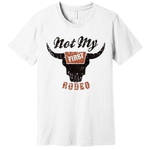 Retro Bull Skull Not My First Rodeo Western Country Cowboy Premium T-Shirt