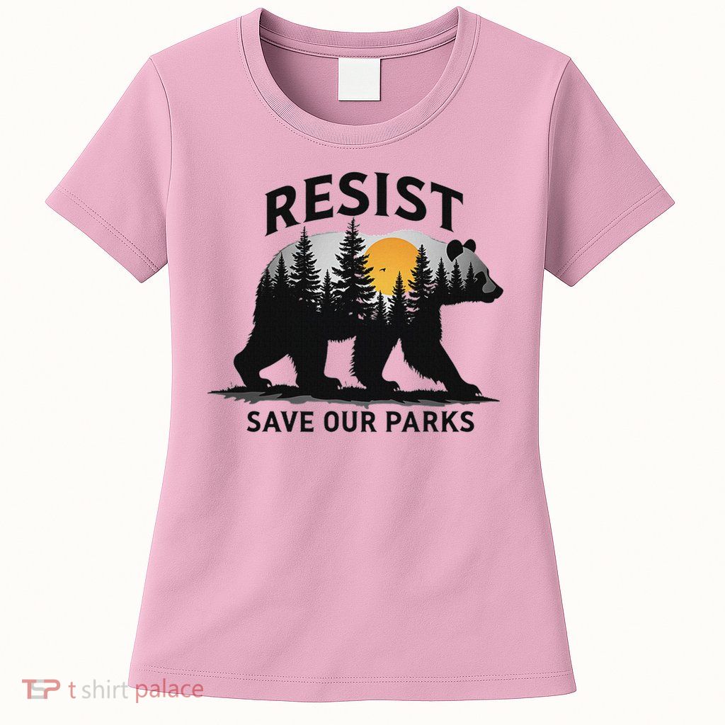 Resist Bear Save Our Parks Wildlife Protection Women's T-Shirt