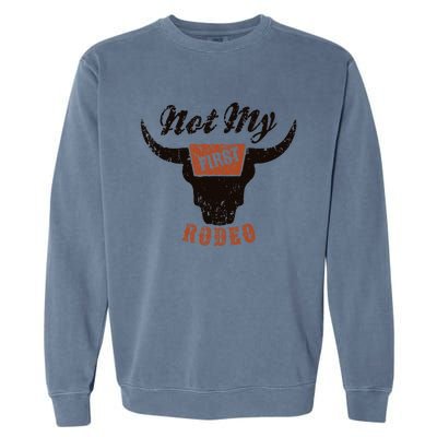 Retro Bull Skull Not My First Rodeo Western Country Cowboy Garment-Dyed Sweatshirt