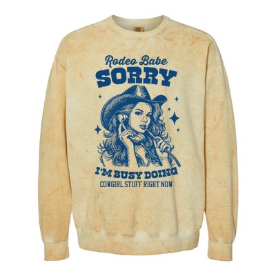 Rodeo Baby Sorry IM Busy Doing Cowgirl Stuff Right Now Colorblast Crewneck Sweatshirt