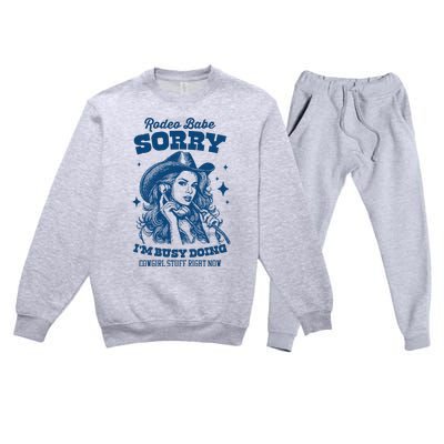 Rodeo Baby Sorry IM Busy Doing Cowgirl Stuff Right Now Premium Crewneck Sweatsuit Set