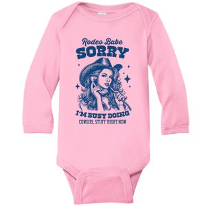 Rodeo Baby Sorry IM Busy Doing Cowgirl Stuff Right Now Baby Long Sleeve Bodysuit