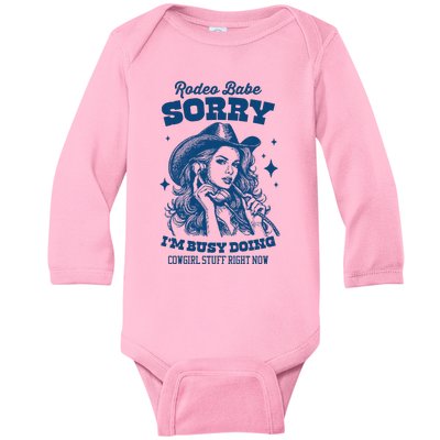 Rodeo Baby Sorry IM Busy Doing Cowgirl Stuff Right Now Baby Long Sleeve Bodysuit