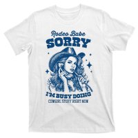 Rodeo Baby Sorry IM Busy Doing Cowgirl Stuff Right Now T-Shirt