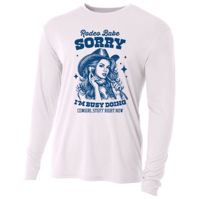 Rodeo Baby Sorry IM Busy Doing Cowgirl Stuff Right Now Cooling Performance Long Sleeve Crew