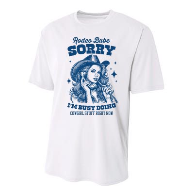 Rodeo Baby Sorry IM Busy Doing Cowgirl Stuff Right Now Performance Sprint T-Shirt