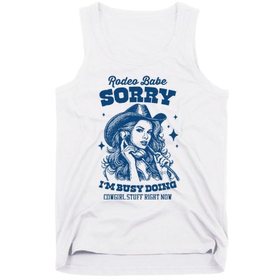 Rodeo Baby Sorry IM Busy Doing Cowgirl Stuff Right Now Tank Top