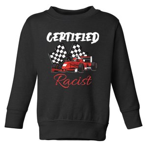 Racer Boost Speedster Certified Retro Racist Certified Race Toddler Sweatshirt