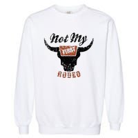 Retro Bull Skull Not My First Rodeo Western Country Cowboy Garment-Dyed Sweatshirt