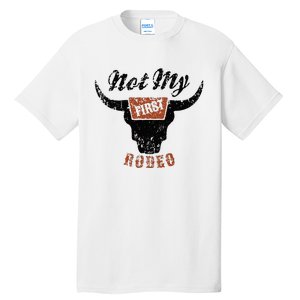 Retro Bull Skull Not My First Rodeo Western Country Cowboy Tall T-Shirt