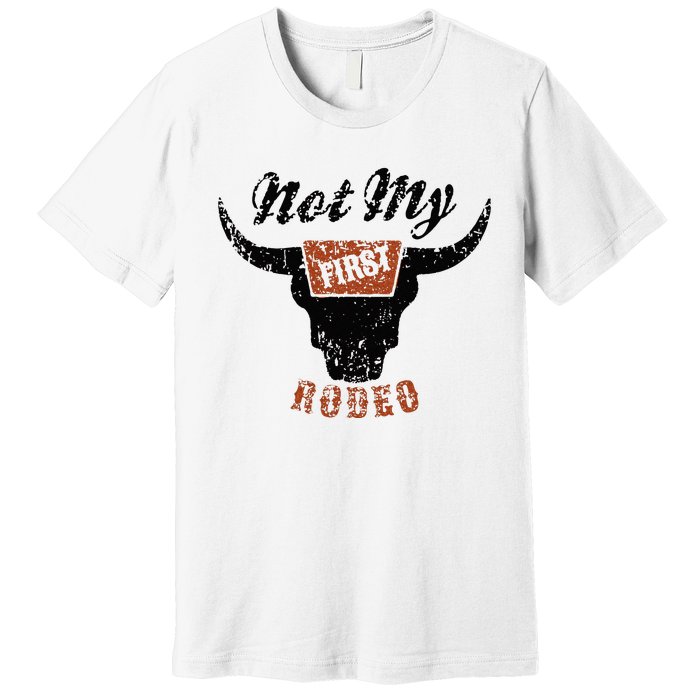 Retro Bull Skull Not My First Rodeo Western Country Cowboy Premium T-Shirt