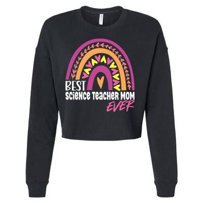 Rainbow Best Science Teacher Mom Ever Mother's Day Gift Cropped Pullover Crew