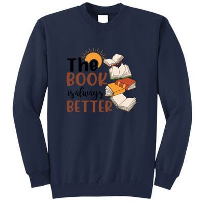 Reading Books The Book Is Always Better Gift Cute Reading Tall Sweatshirt