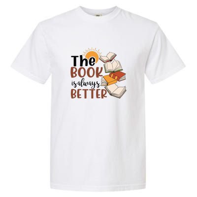 Reading Books The Book Is Always Better Gift Cute Reading Garment-Dyed Heavyweight T-Shirt