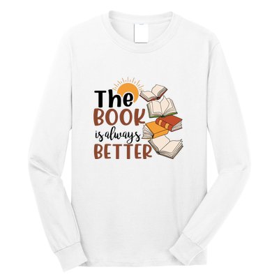 Reading Books The Book Is Always Better Gift Cute Reading Long Sleeve Shirt