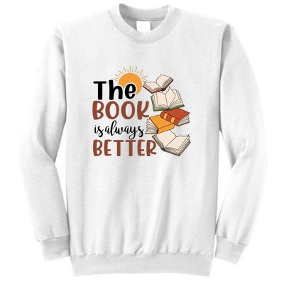 Reading Books The Book Is Always Better Gift Cute Reading Sweatshirt