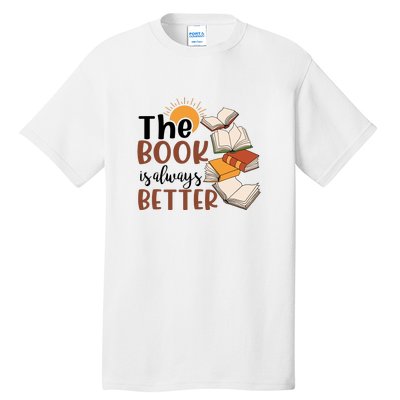 Reading Books The Book Is Always Better Gift Cute Reading Tall T-Shirt