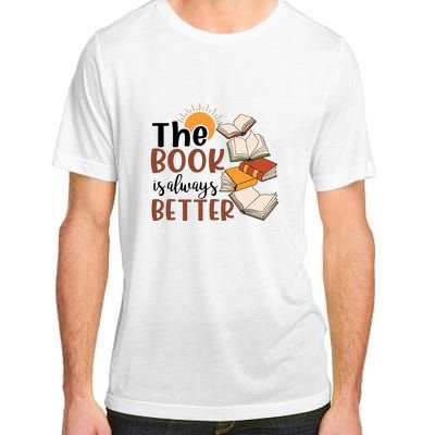 Reading Books The Book Is Always Better Gift Cute Reading Adult ChromaSoft Performance T-Shirt