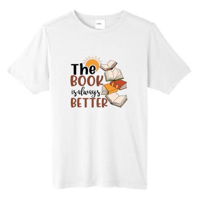 Reading Books The Book Is Always Better Gift Cute Reading Tall Fusion ChromaSoft Performance T-Shirt