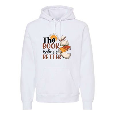 Reading Books The Book Is Always Better Gift Cute Reading Premium Hoodie