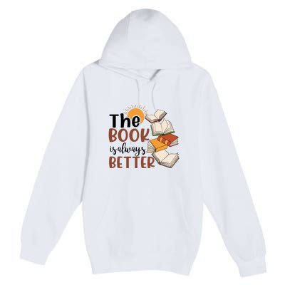 Reading Books The Book Is Always Better Gift Cute Reading Premium Pullover Hoodie