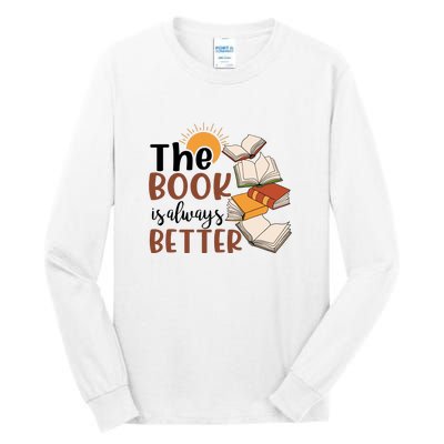 Reading Books The Book Is Always Better Gift Cute Reading Tall Long Sleeve T-Shirt