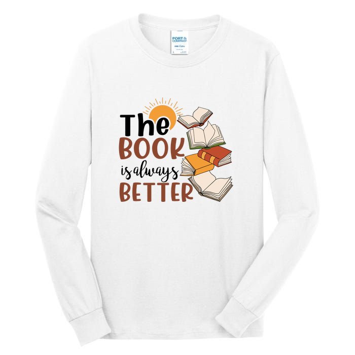 Reading Books The Book Is Always Better Gift Cute Reading Tall Long Sleeve T-Shirt