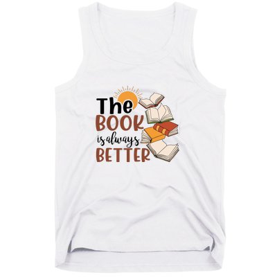 Reading Books The Book Is Always Better Gift Cute Reading Tank Top