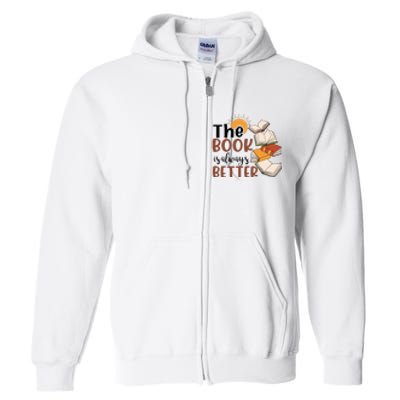 Reading Books The Book Is Always Better Gift Cute Reading Full Zip Hoodie