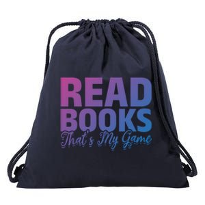 Read Books Thats My Game Librarian Book Reader Book Lover Funny Gift Drawstring Bag