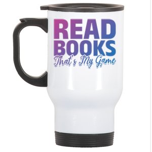 Read Books Thats My Game Librarian Book Reader Book Lover Funny Gift Stainless Steel Travel Mug