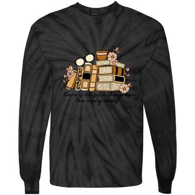 Reading Books There Is Non Such Thing As Too Many Books Gift Tie-Dye Long Sleeve Shirt