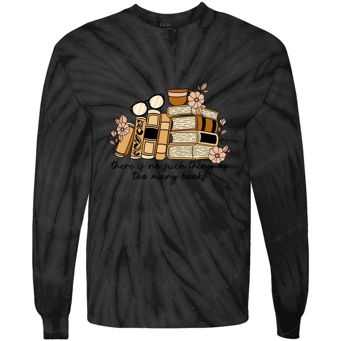 Reading Books There Is Non Such Thing As Too Many Books Gift Tie-Dye Long Sleeve Shirt