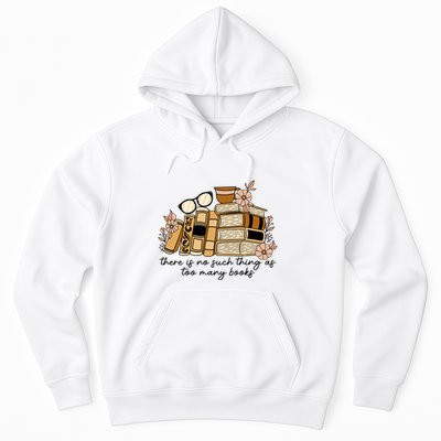 Reading Books There Is Non Such Thing As Too Many Books Gift Hoodie