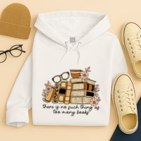 Reading Books There Is Non Such Thing As Too Many Books Gift Hoodie