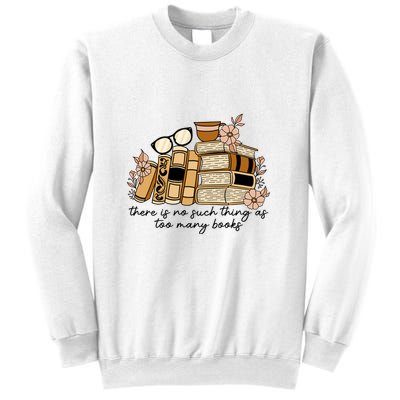 Reading Books There Is Non Such Thing As Too Many Books Gift Sweatshirt
