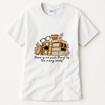 Reading Books There Is Non Such Thing As Too Many Books Gift Tall T-Shirt