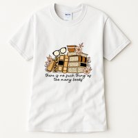 Reading Books There Is Non Such Thing As Too Many Books Gift Tall T-Shirt