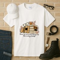 Reading Books There Is Non Such Thing As Too Many Books Gift Tall T-Shirt