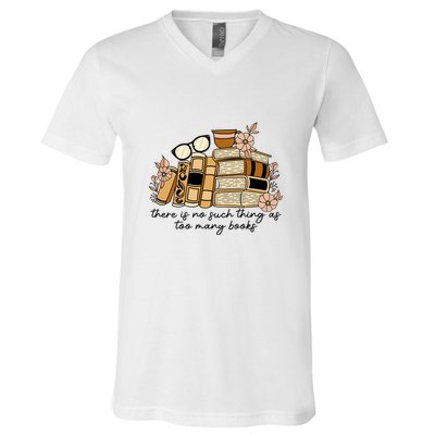 Reading Books There Is Non Such Thing As Too Many Books Gift V-Neck T-Shirt