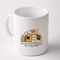 Reading Books There Is Non Such Thing As Too Many Books Gift Mug