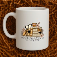 Reading Books There Is Non Such Thing As Too Many Books Gift Mug