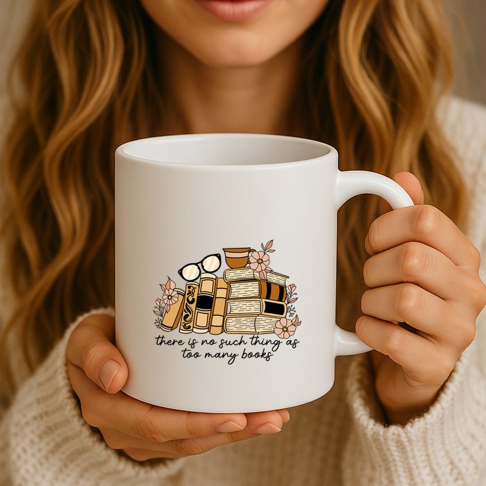 Reading Books There Is Non Such Thing As Too Many Books Gift Mug