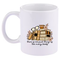 Reading Books There Is Non Such Thing As Too Many Books Gift 11oz C Handle Ceramic Mug