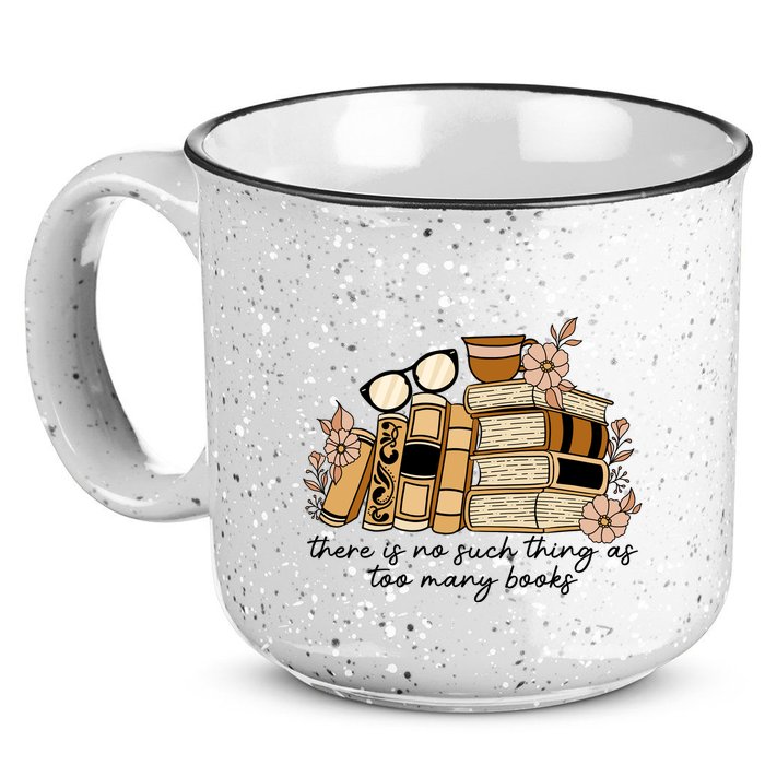 Reading Books There Is Non Such Thing As Too Many Books Gift 15oz Campfire Ceramic Mug