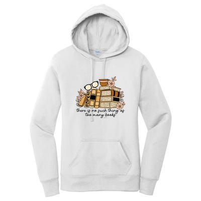 Reading Books There Is Non Such Thing As Too Many Books Gift Women's Pullover Hoodie