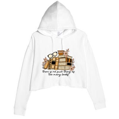 Reading Books There Is Non Such Thing As Too Many Books Gift Crop Fleece Hoodie