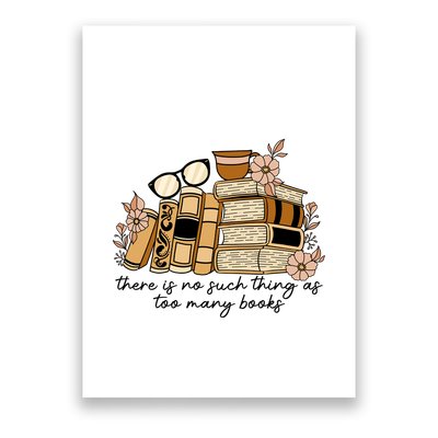Reading Books There Is Non Such Thing As Too Many Books Gift Poster