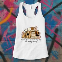 Reading Books There Is Non Such Thing As Too Many Books Gift Womens Tank Top