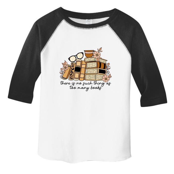 Reading Books There Is Non Such Thing As Too Many Books Gift Toddler Fine Jersey T-Shirt